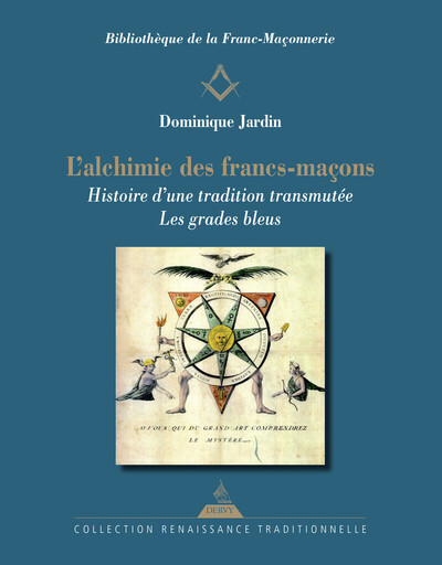 Picture of L'Alchimie des francs-maçons - Histoire d'une tradition transmutée - Les grades bleus