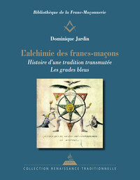 Picture of L'Alchimie des francs-maçons - Histoire d'une tradition transmutée - Les grades bleus