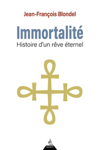Image de Immortalité - Histoire d'un rêve éternel