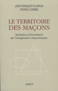 Image de Le territoire des maçons - Tentative d'inventaire de l'imaginaire maçonnique
