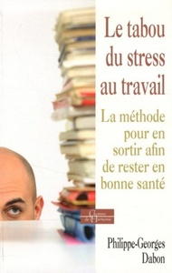 Picture of Le tabou du stress au travail - La méthode pour en sortir afin de rester en bonne santé