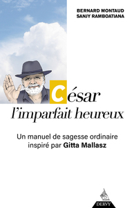 Image de César, l'imparfait heureux - Un manuel de sagesse ordinaire inspiré par Gitta Mallasz