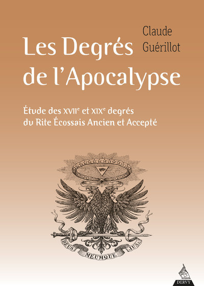 Image de Les Degrés de l'Apocalypse - Etude des XVIIe et XIXe degrés du rite écossais ancien et accepté
