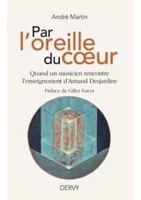 Image de Par l'oreille du coeur - Quand un musicien rencontre l'enseignement d'Arnaud Desjardins