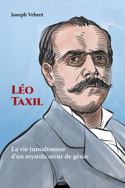 Image de Léo Taxil - La vie tumultueuse d'un mystificateur de génie