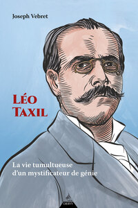 Image de Léo Taxil - La vie tumultueuse d'un mystificateur de génie