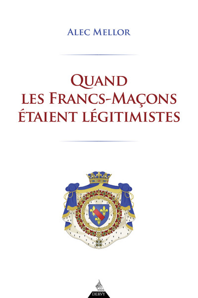 Picture of Quand les Francs-Maçons étaient légitimistes