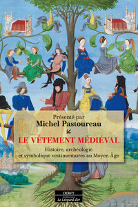 Image de Le Vêtement médiéval - Histoire, archéologie et symbolique vestimentaires au Moyen Âge