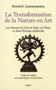 Image de La transformation de la nature en Art - Les théories de l'art en Inde, en Chine, et dans l'Europe