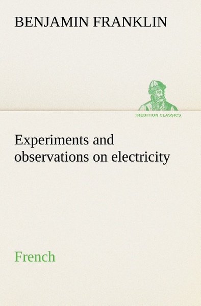 Picture of Experiments and observations on electricity. French