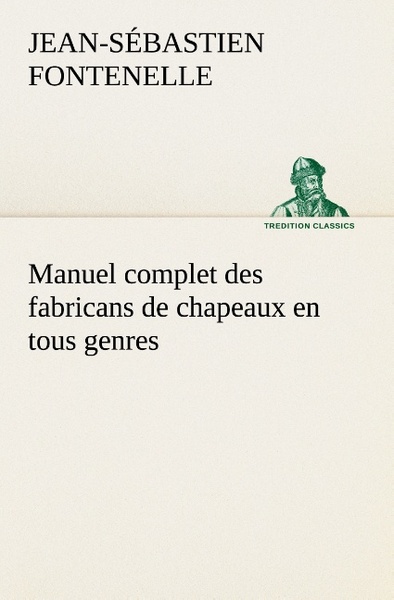Image de Manuel complet des fabricans de chapeaux en tous genres