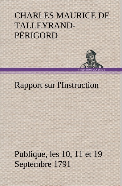 Picture of Rapport sur l'Instruction Publique, les 10, 11 et 19 Septembre 1791 fait au nom du Comité de Constitution à l'Assemblée Nationale