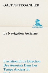 Image de La Navigation Aérienne L'aviation Et La Direction Des Aérostats Dans Les Temps Anciens Et Modernes