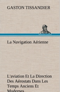 Image de La Navigation Aérienne L'aviation Et La Direction Des Aérostats Dans Les Temps Anciens Et Modernes