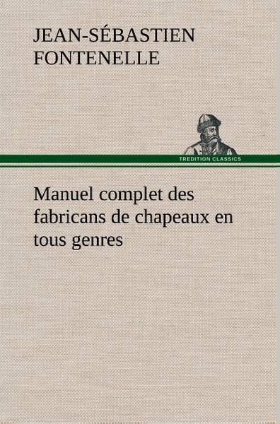 Image de Manuel complet des fabricans de chapeaux en tous genres