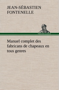 Image de Manuel complet des fabricans de chapeaux en tous genres