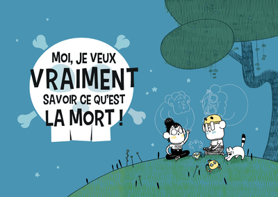 Picture of Moi, je veux vraiment savoir ce qu'est la mort !