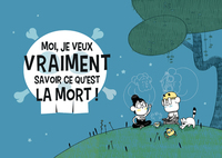 Picture of Moi, je veux vraiment savoir ce qu'est la mort !
