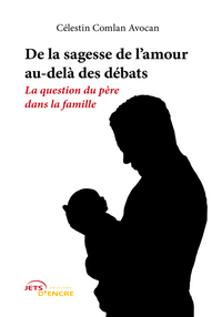Image de De la sagesse de l'amour au-delà des débats - la question du père dans la famille