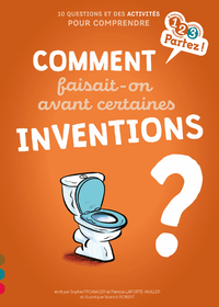Picture of Comment faisait-on avant certaines inventions ?