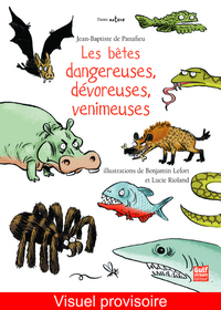 Image de Les Bêtes dangereuses, dévoreuses, venimeuses