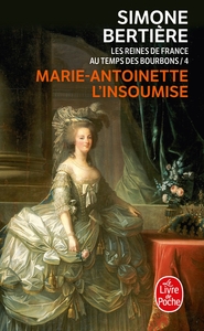 Picture of Marie Antoinette, l'insoumise ( Les Reines de France au temps des Bourbons, Tome 4)