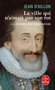 Image de La ville qui n'aimait pas son roi (La Guerre des trois Henri, tome 3)