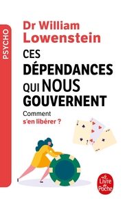 Picture of Ces dépendances qui nous gouvernent : Comment s'en libérer ?
