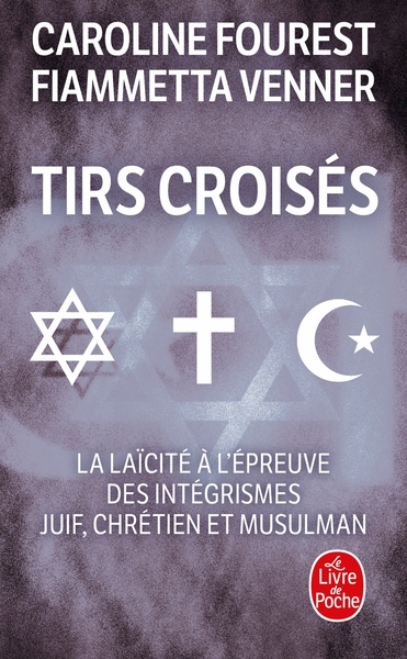 Image de Tirs croisés - La laïcité à l'épreuve des intégrismes juif, chrétien et musulman