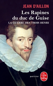 Image de Les Rapines du duc de Guise (La Guerre des trois Henri, Tome 1)