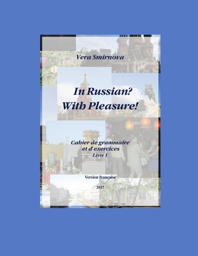 Image de In Russian? With Pleasure! - Cahier de grammaire et d'exercices - Livre 1- FR version