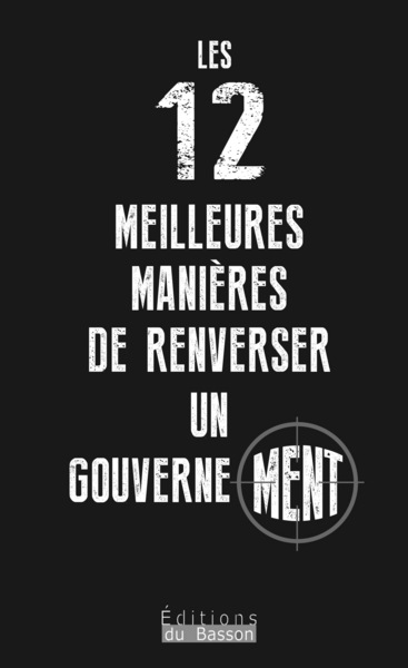 Picture of LES 12 MEILLEURES MANIERES DE RENVERSER UN GOUVERNEMENT