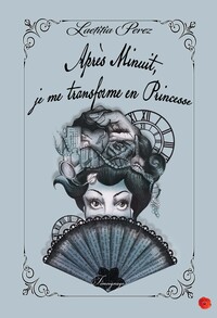 Picture of Après minuit, je me transforme en Princesse