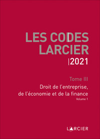 Image de Les Codes Larcier 2021 - Tome 3 Droit de l'entreprise, de l'économie et de la finance - volume 1