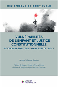 Image de Vulnérabilités de l'enfant et justice constitutionnelle - Refonder le statut de l'enfant sujet de dr