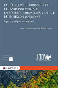 Picture of La délinquance urbanistique et environnementale en Région de Bruxelles-Capitale et Région wallonne