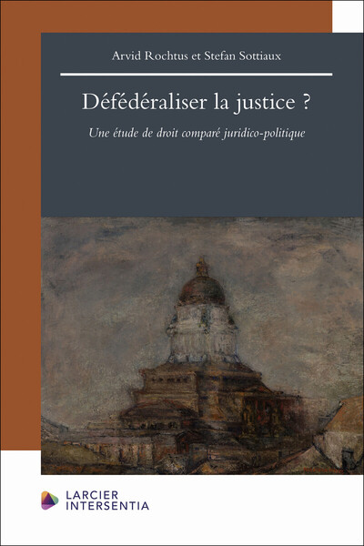 Picture of Défédéraliser la justice ? - Une étude de droit comparé juridico-politique
