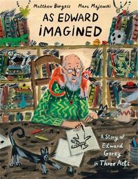 Picture of As Edward Imagined : A Story of Edward Gorey in Three Acts /anglais