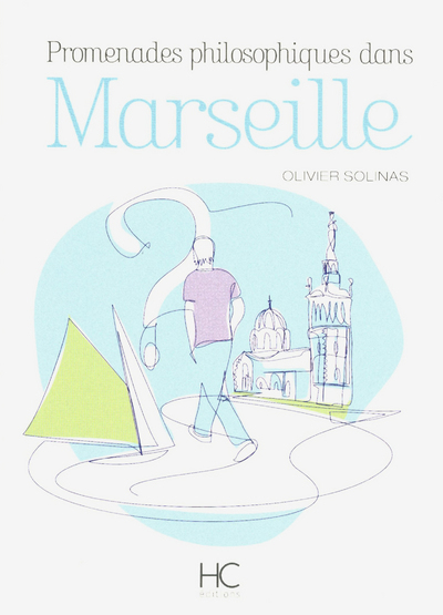 Image de Promenades philosophiques dans Marseille - volume 1