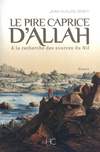 Image de Le pire caprice d'Allah - A la recherche des sources du Nil