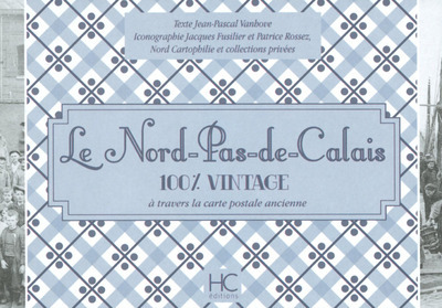 Picture of Le Nord-pas-de-Calais 100 % vintage à travers la carte postale ancienne