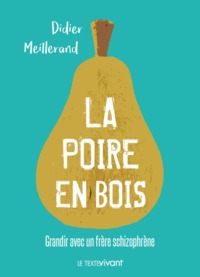Picture of La poire en bois - grandir avec un frère schizophrène