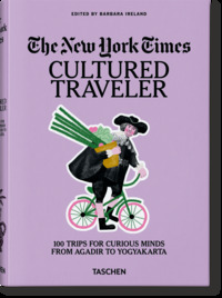 Picture of The New York Times. Cultured Traveler. 100 Lieux pour esprits curieux d’Agadir à Yogyakarta