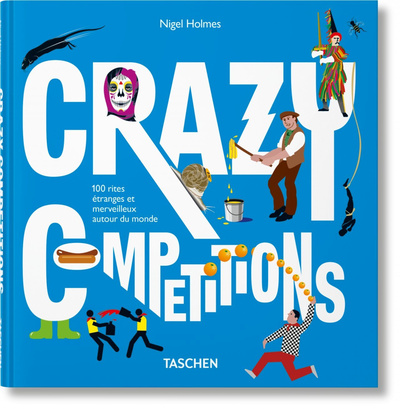 Picture of Crazy Competitions. 100 rites étranges et merveilleux autour du monde