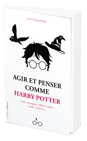 Image de Agir et penser comme Harry Potter - Loyal, courageux, réfléchi, malin, leader, studieux...