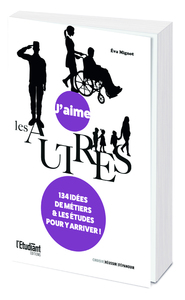 Picture of J'aime les autres - 134 idées de métiers et les études pour y arriver