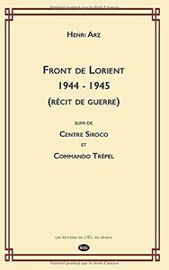 Image de Front de Lorient 1944 - 1945 (récit de guerre) suivi de Centre Siroco et Commando Trépel