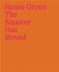Image de RenEe Green: The Equator Has Moved /anglais