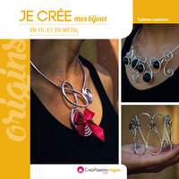 Picture of Je crée mes bijoux en fil et en métal