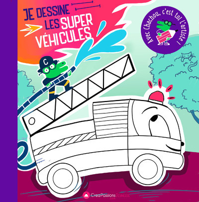Image de Je dessine les super véhicules : avec Chachou c'est toi l'artiste !